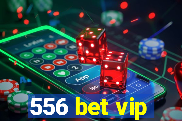 556 bet vip